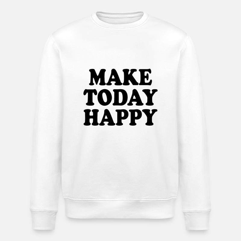 Make today happy - Sweat bio ROLLER Stanley/Stella Unisexe - blanc