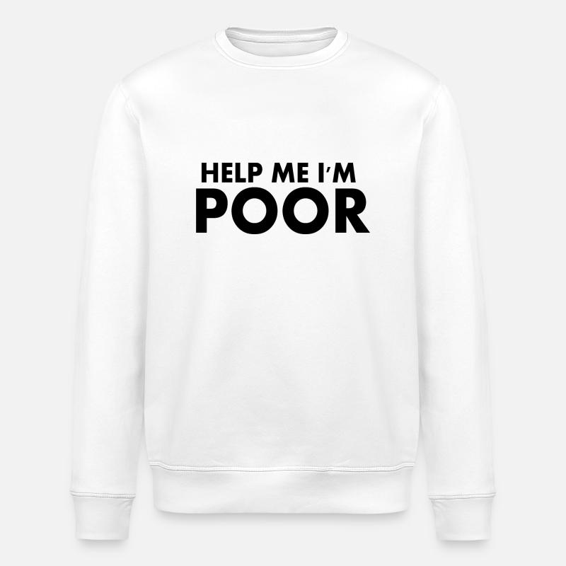 Help me im poor - Sweat bio ROLLER Stanley/Stella Unisexe - blanc