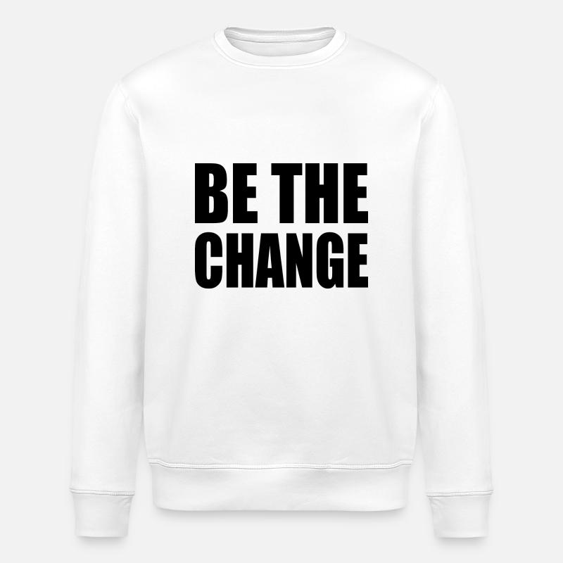 be the change - Sweat bio ROLLER Stanley/Stella Unisexe - blanc
