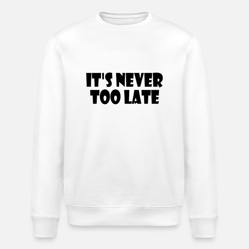 Its never too late - Stanley/Stella ROLLER Unisex Organic Sweatshirt - white