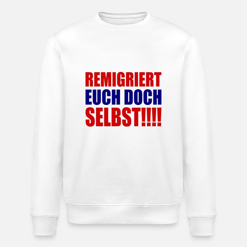 remigriert euch doch selbst - Stanley/Stella Unisex Bio-Sweatshirt ROLLER - Weiß