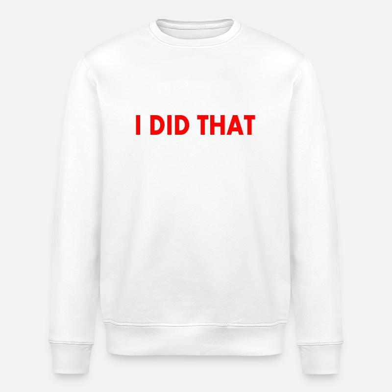 I did that - Sweat bio ROLLER Stanley/Stella Unisexe - blanc