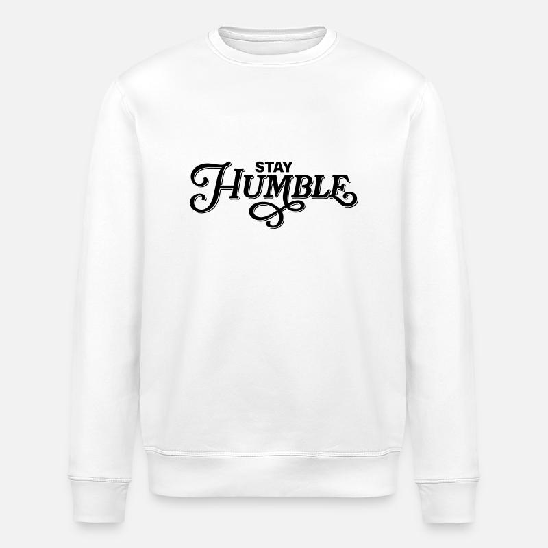 Stay Humble - Stanley/Stella ROLLER Unisex Organic Sweatshirt - white