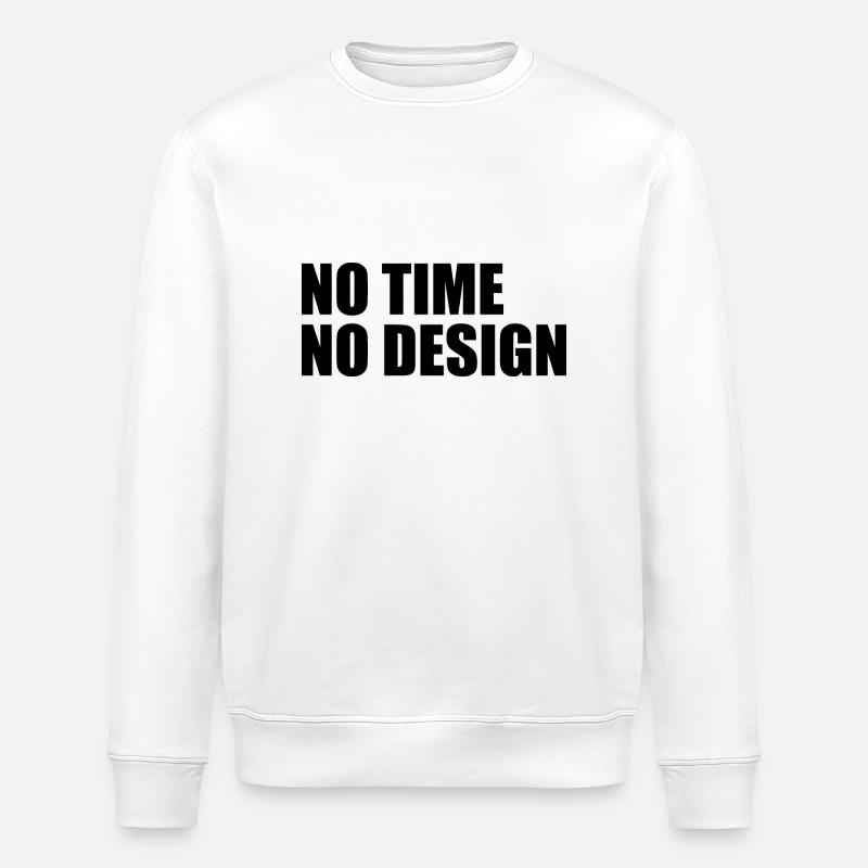 No time no design - Stanley/Stella ROLLER Unisex Organic Sweatshirt - white