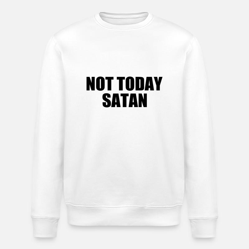 Not today satan - Stanley/Stella ROLLER Unisex Organic Sweatshirt - white