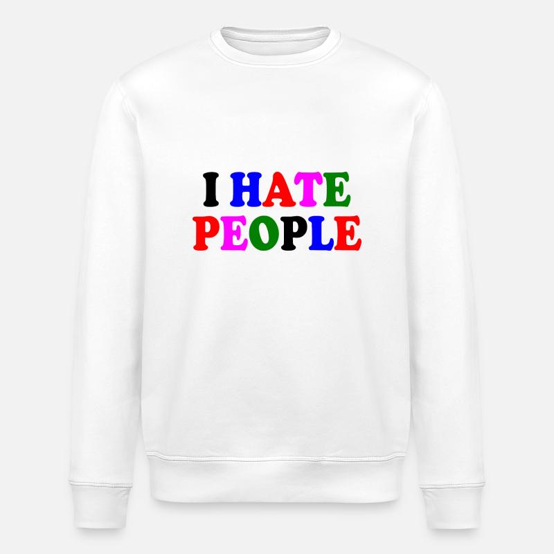 I hate people - Stanley/Stella ROLLER Unisex Organic Sweatshirt - white