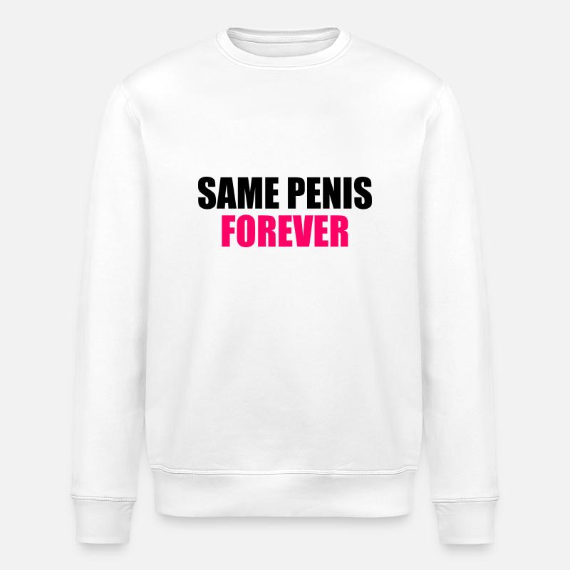 Same penis forever - Stanley/Stella ROLLER Unisex Organic Sweatshirt - white