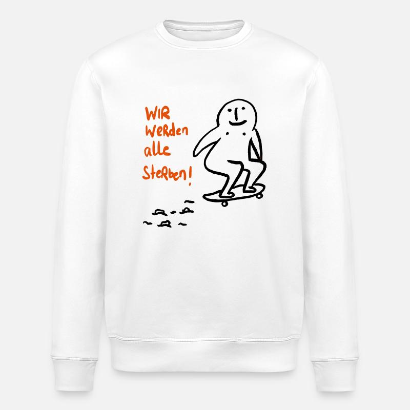 Wir werden alle sterben! - Stanley/Stella Unisex Bio-Sweatshirt ROLLER - Weiß