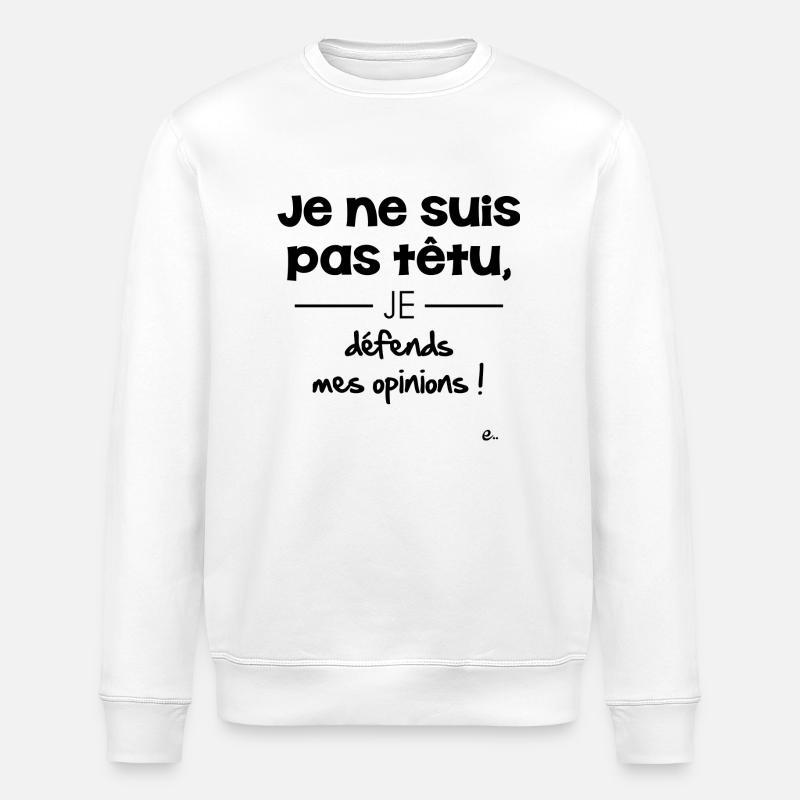Je ne suis pas têtu - Sweat bio ROLLER Stanley/Stella Unisexe - blanc