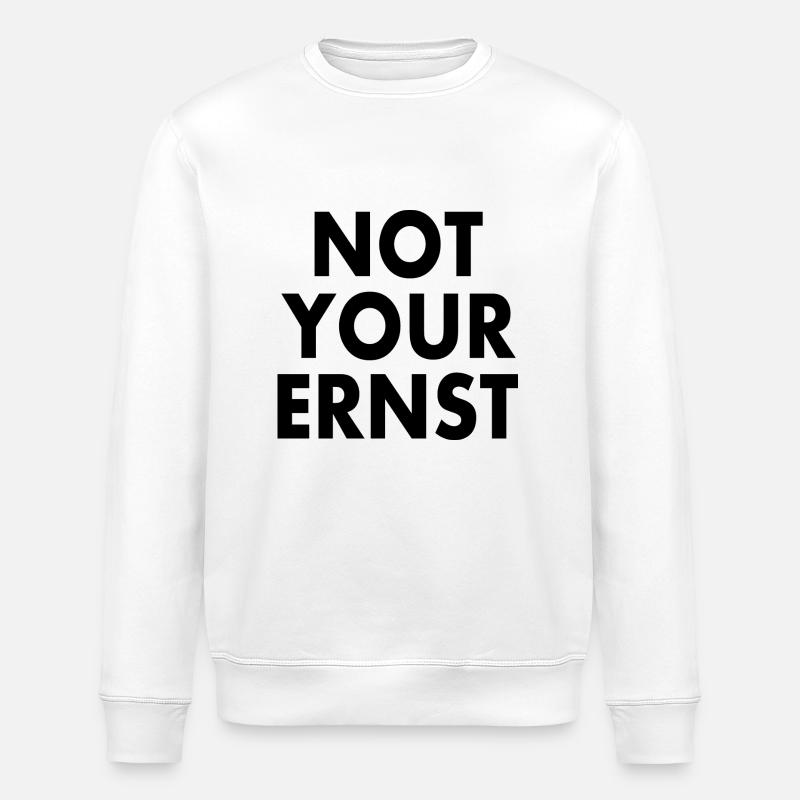 Not your ernst - Stanley/Stella Unisex Bio-Sweatshirt ROLLER - Weiß