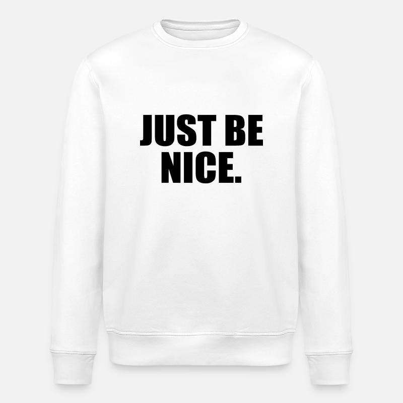 Just be nice - Sweat bio ROLLER Stanley/Stella Unisexe - blanc