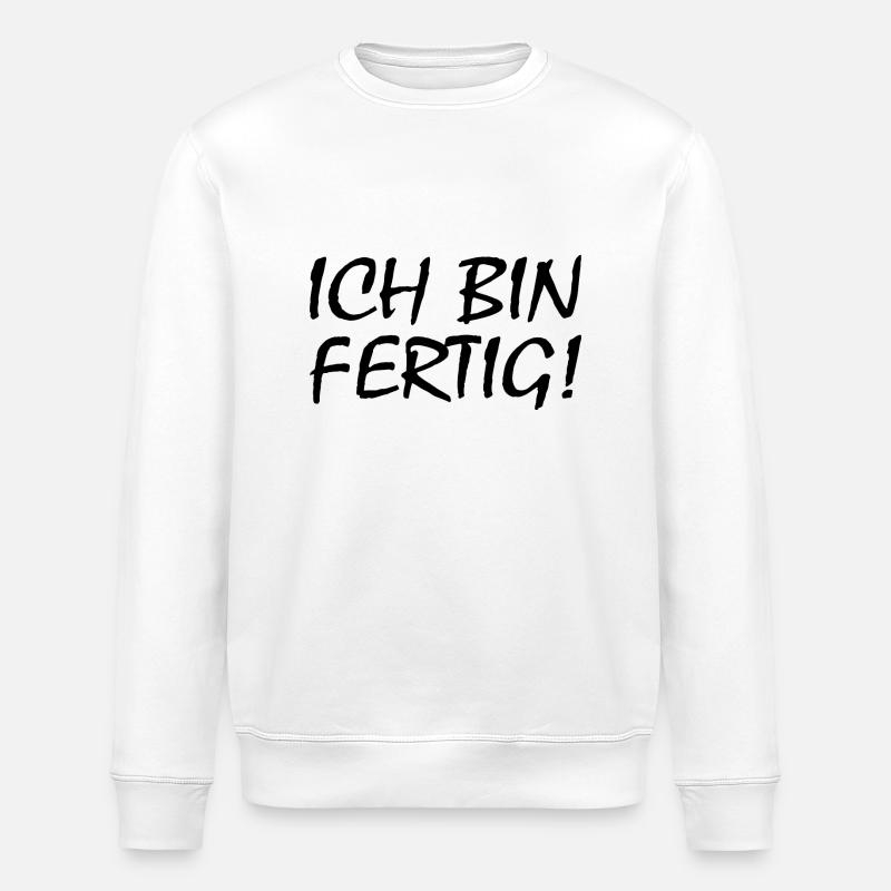 Ich bin fertig - Stanley/Stella Unisex Bio-Sweatshirt ROLLER - Weiß