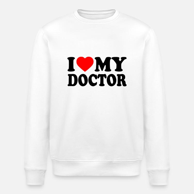 I love my doctor - Sweat bio ROLLER Stanley/Stella Unisexe - blanc