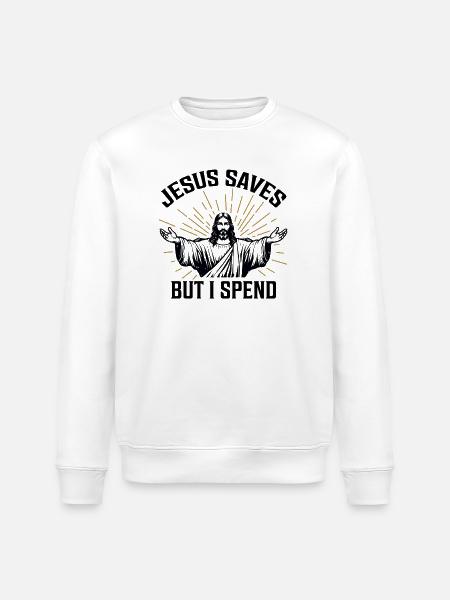 Jesus Saves But I Spend - Stanley/Stella ROLLER Unisex Organic Sweatshirt - white