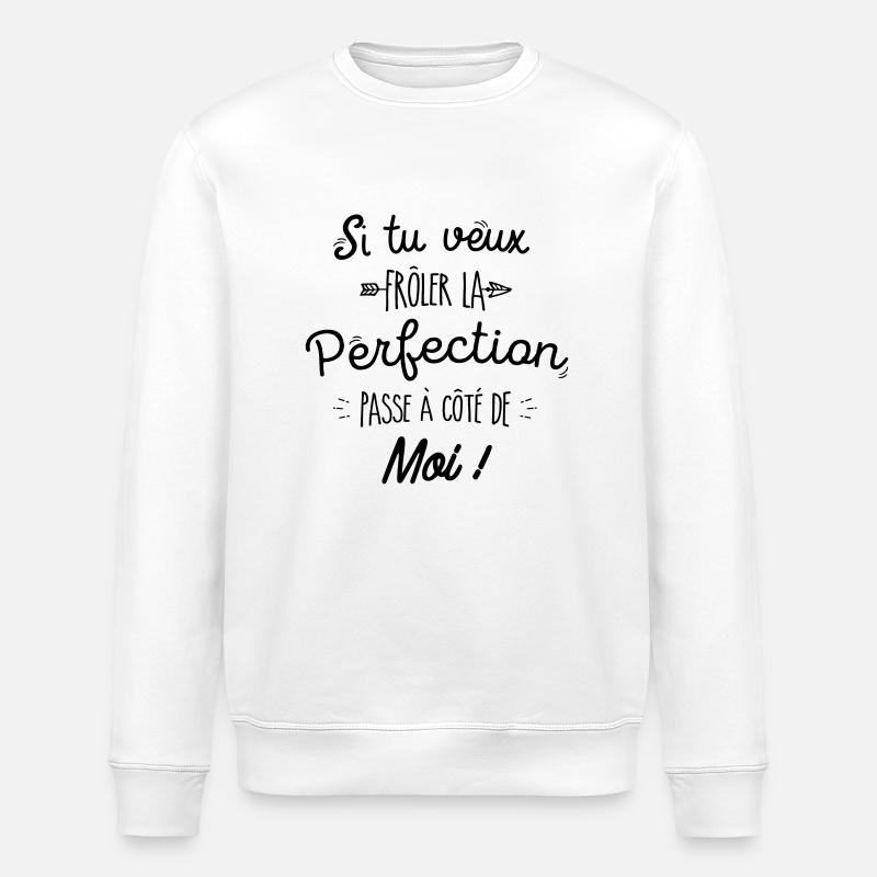 Perfection c'est moi - Sweat bio ROLLER Stanley/Stella Unisexe - blanc