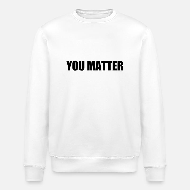 You matter - Stanley/Stella Unisex Bio-Sweatshirt ROLLER - Weiß