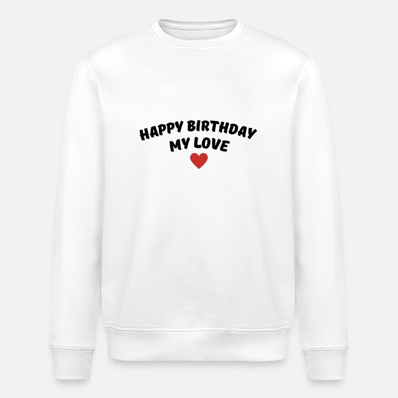 Joyeux anniversaire mon amour - Sweat bio ROLLER Stanley/Stella Unisexe - blanc
