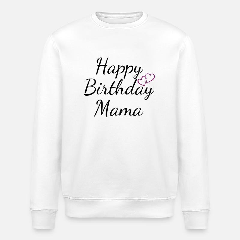 Joyeux anniversaire maman - Sweat bio ROLLER Stanley/Stella Unisexe - blanc