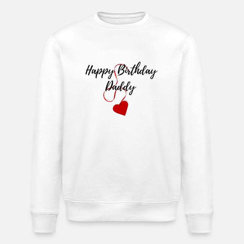 Happy Birthday Daddy - Stanley/Stella ROLLER Unisex Organic Sweatshirt - white