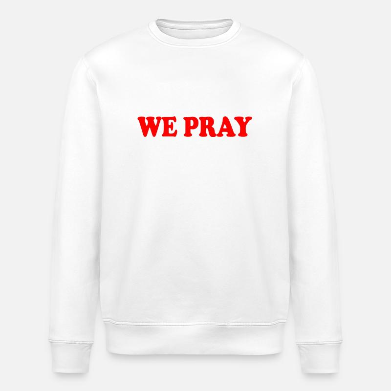 We pray - Stanley/Stella ROLLER Unisex Organic Sweatshirt - white