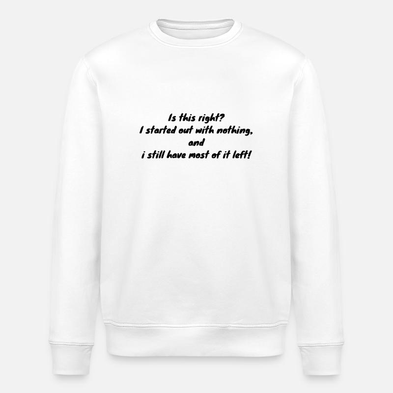 Nothing left - Stanley/Stella ROLLER Unisex Organic Sweatshirt - white