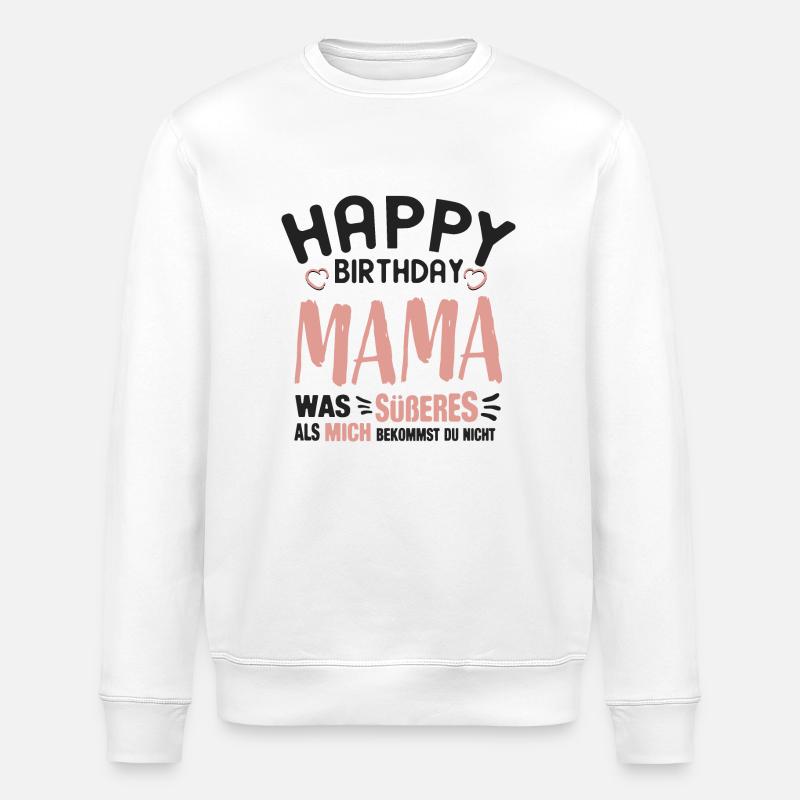 Happy Birthday Mama - Stanley/Stella Unisex Bio-Sweatshirt ROLLER - Weiß