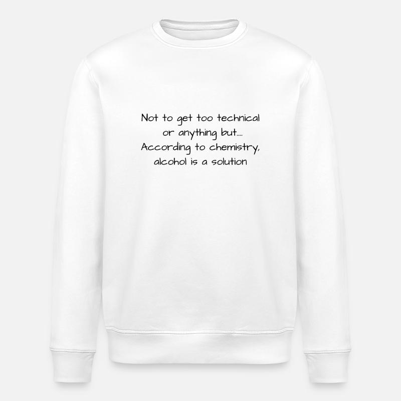 Phrase amusante chimie de l’alcool - Sweat bio ROLLER Stanley/Stella Unisexe - blanc