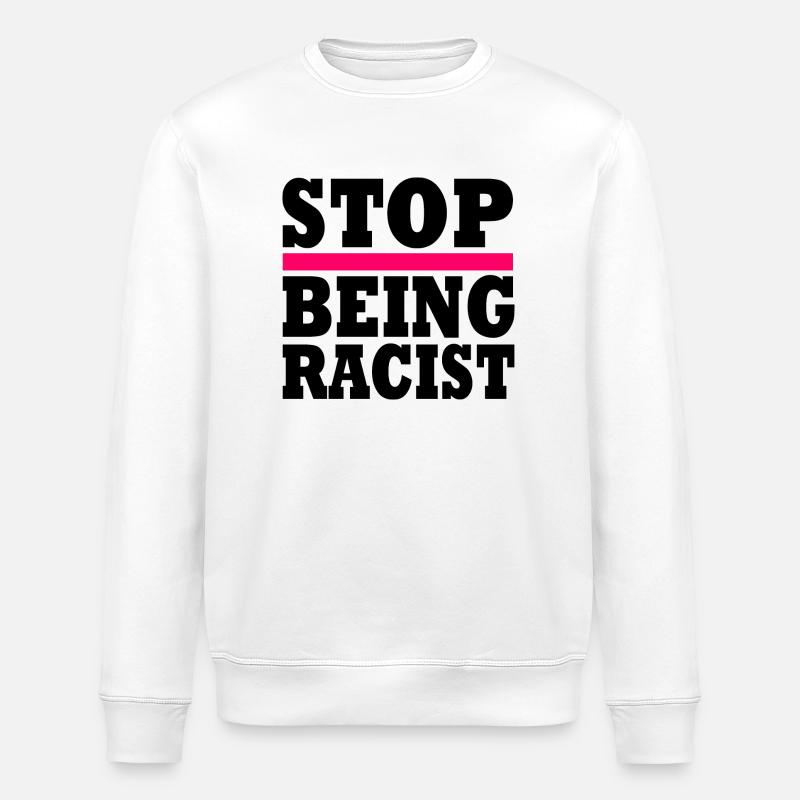 Stop being racist - Stanley/Stella Unisex Bio-Sweatshirt ROLLER - Weiß