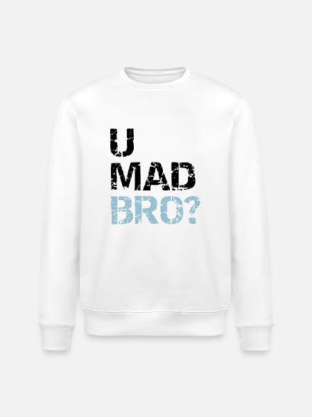 u mad bro? - Stanley/Stella ROLLER Unisex Organic Sweatshirt - white