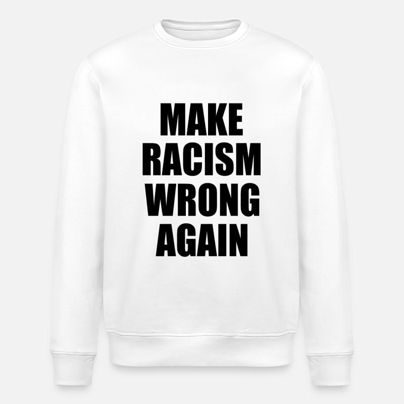 make racism wrong again - Stanley/Stella ROLLER Unisex Organic Sweatshirt - white