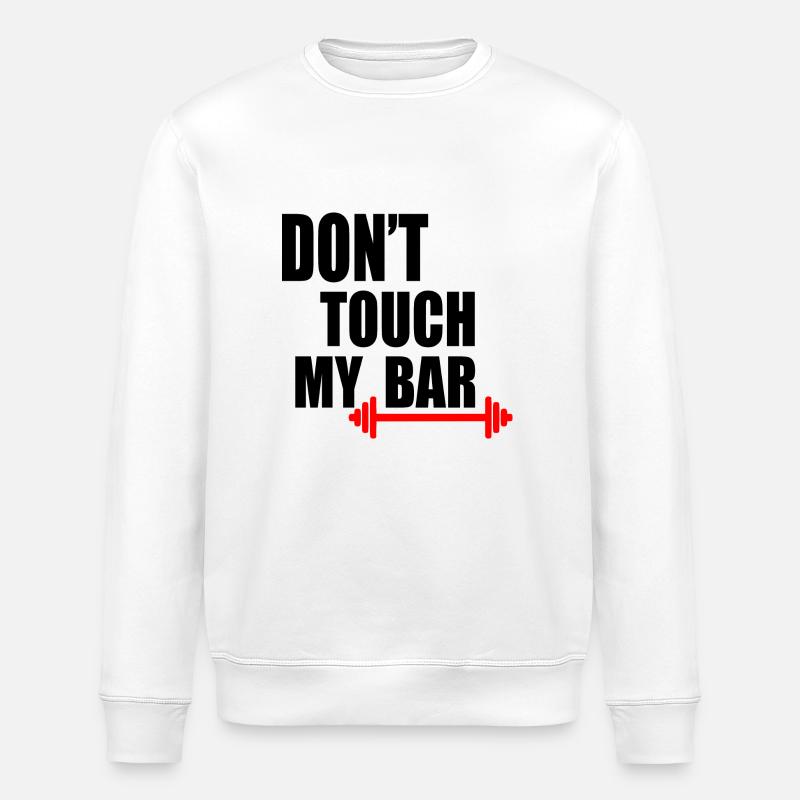 Dont touch my bar - Sweat bio ROLLER Stanley/Stella Unisexe - blanc