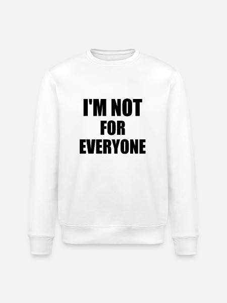 i'm not for everyone - Stanley/Stella ROLLER Unisex Organic Sweatshirt - white