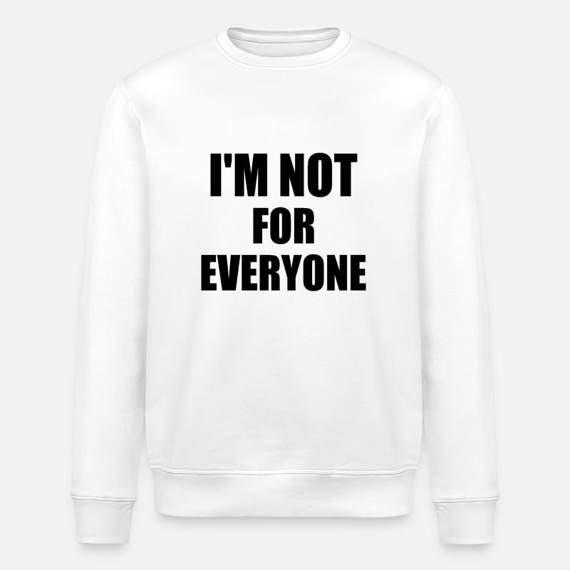 i'm not for everyone - Sweat bio ROLLER Stanley/Stella Unisexe - blanc