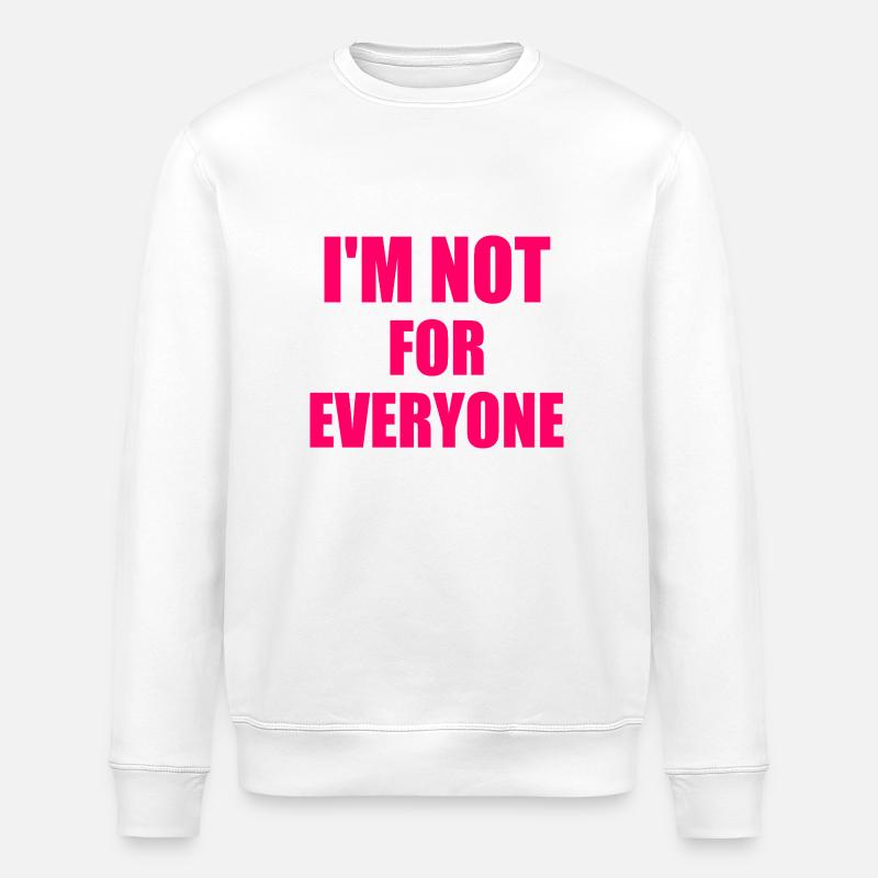 i'm not for everyone - Stanley/Stella Unisex Bio-Sweatshirt ROLLER - Weiß