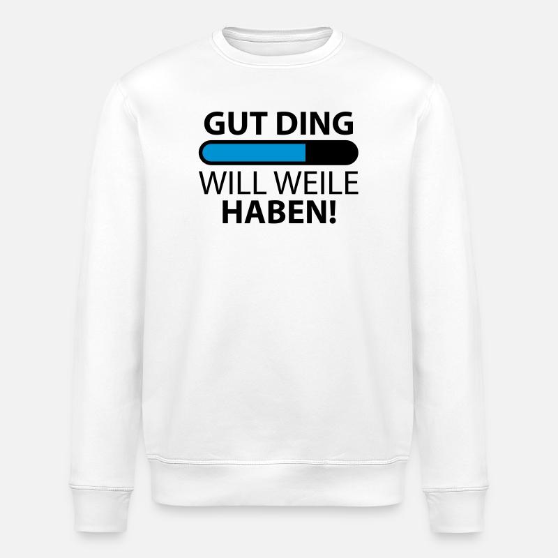 Gut Ding will Weile haben - Stanley/Stella Unisex Bio-Sweatshirt ROLLER - Weiß