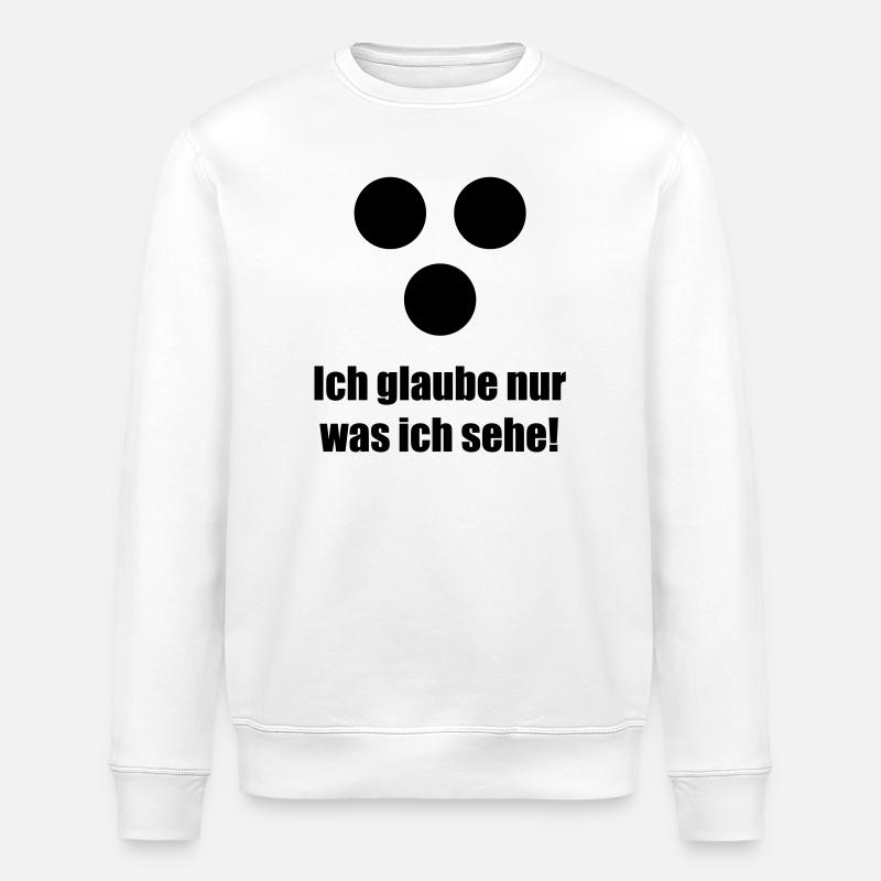Ich glaube nur was ich sehe - Stanley/Stella Unisex Bio-Sweatshirt ROLLER - Weiß