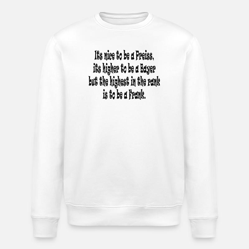Its nice to be a Preiss ... - Stanley/Stella Unisex Bio-Sweatshirt ROLLER - Weiß