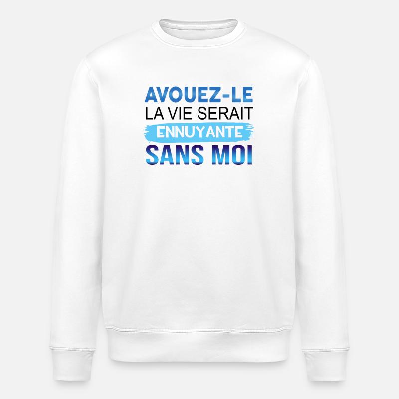 VERMEIDEN SIE, DASS DAS LEBEN OHNE MIR GEEIGNET WÄRE - Stanley/Stella Unisex Bio-Sweatshirt ROLLER - Weiß