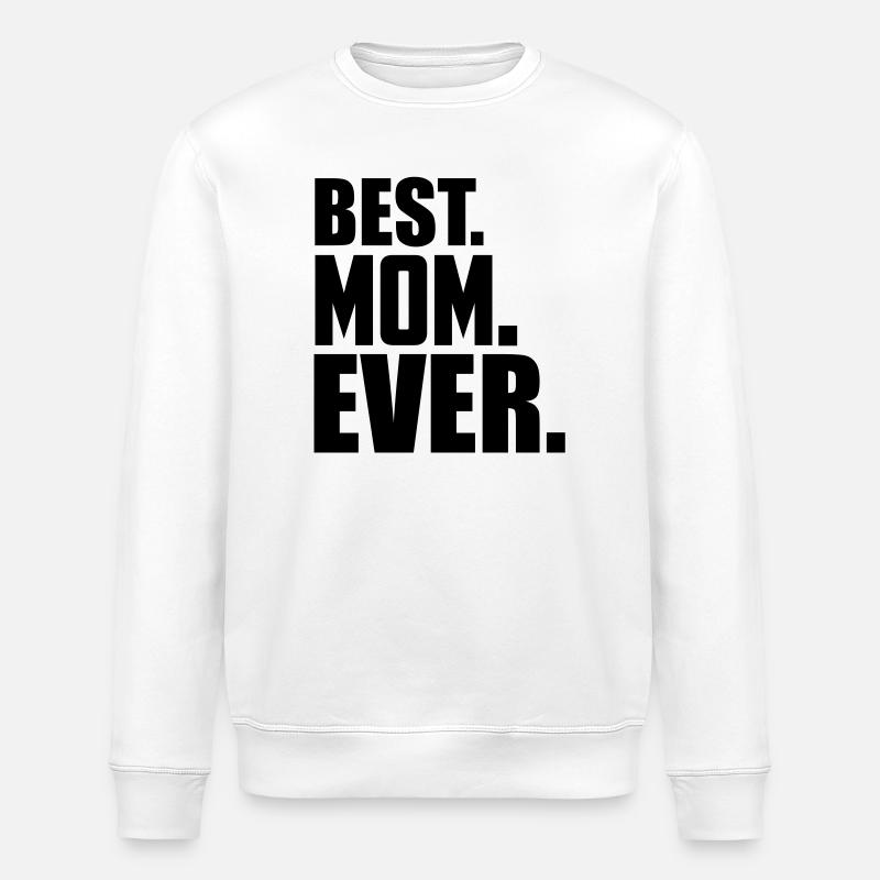 best mom ever - Stanley/Stella ROLLER Unisex Organic Sweatshirt - white