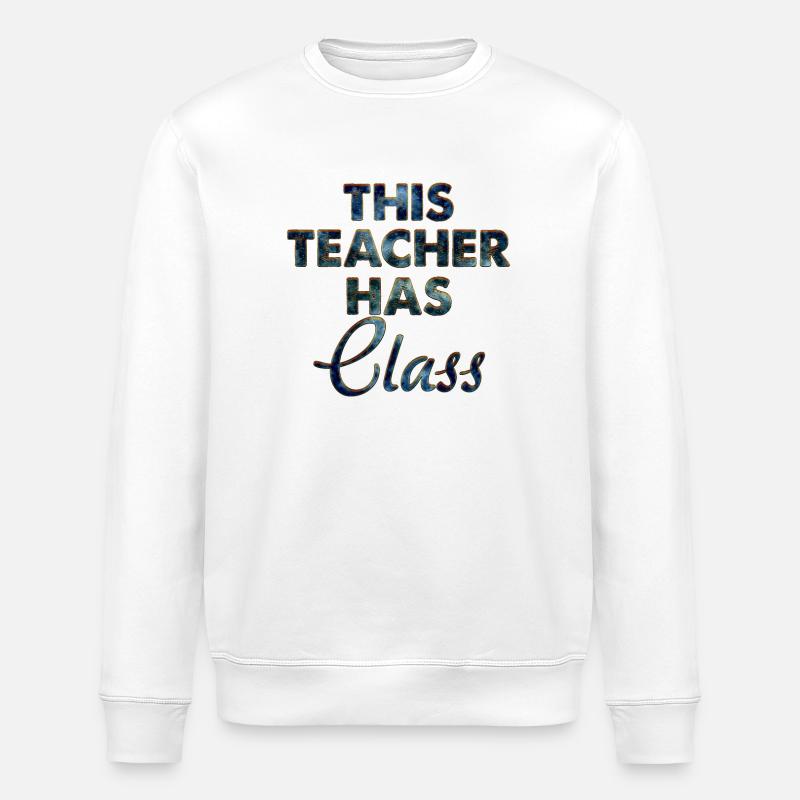 This Teacher Has Class - Stanley/Stella ROLLER Unisex Organic Sweatshirt - white