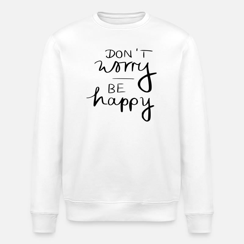 don't worry be happy - Stanley/Stella Unisex Bio-Sweatshirt ROLLER - Weiß