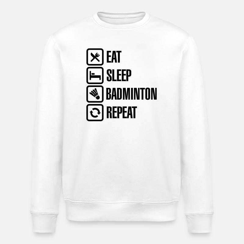 Eat Sleep Badminton Repeat - Stanley/Stella ROLLER Unisex Organic Sweatshirt - white