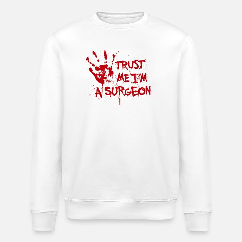 Trust me I'm a surgeon - Stanley/Stella ROLLER Unisex Organic Sweatshirt - white