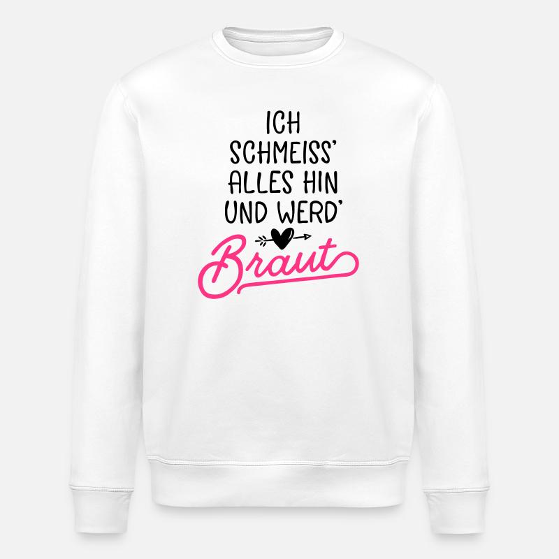 braut hochzeit spruch - Stanley/Stella Unisex Bio-Sweatshirt ROLLER - Weiß