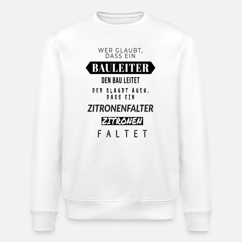 Zitronenfalter Spruchdesign Bauleiter - Stanley/Stella Unisex Bio-Sweatshirt ROLLER - Weiß
