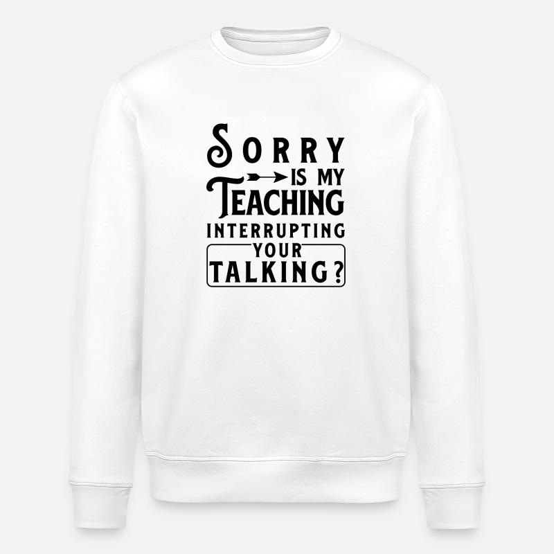 Drôle d’enseignant Citation Enseignement - Sweat bio ROLLER Stanley/Stella Unisexe - blanc