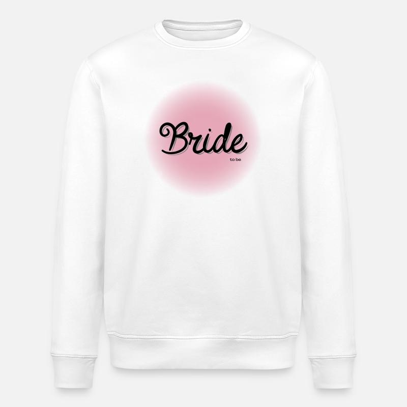 Bride to be - Stanley/Stella ROLLER Unisex Organic Sweatshirt - white