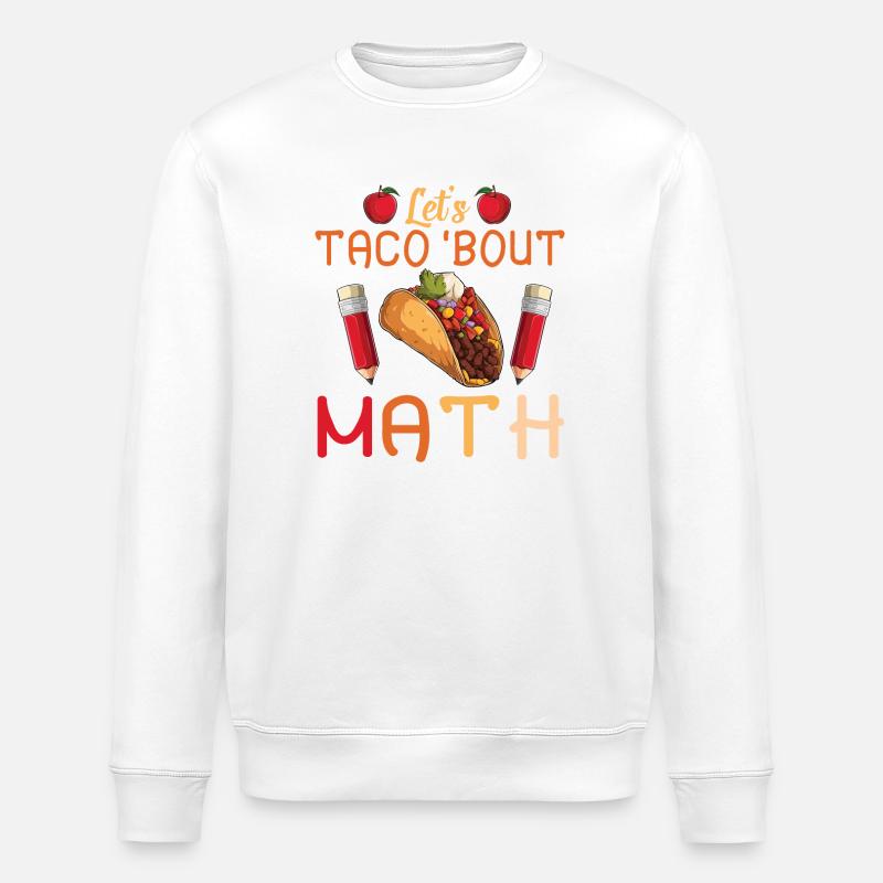 Let's Taco Bout Math Teacher - Stanley/Stella ROLLER Unisex Organic Sweatshirt - white