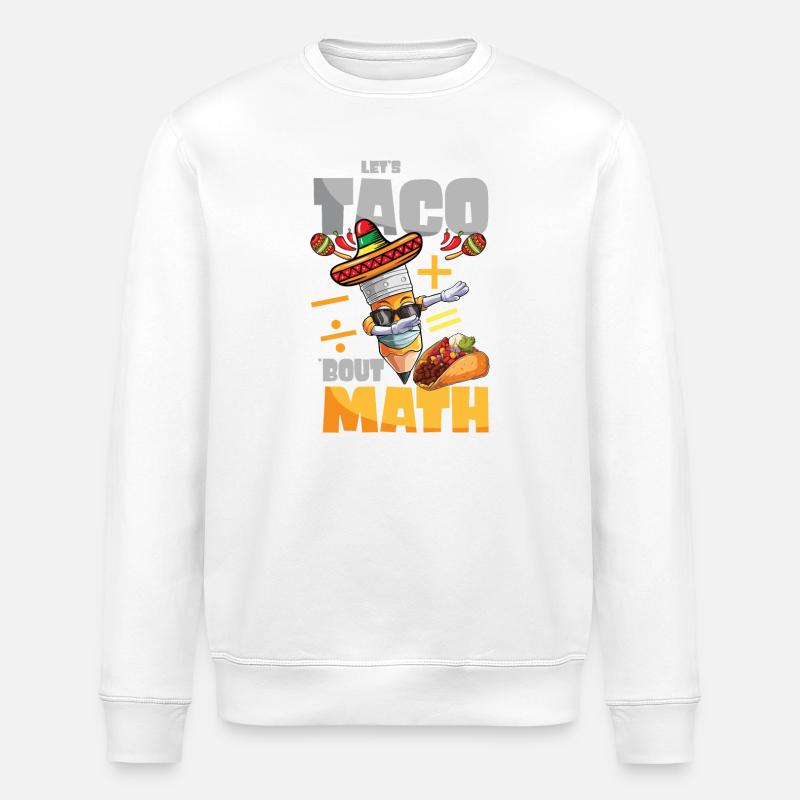 Let's Taco Bout Math Teacher - Stanley/Stella ROLLER Unisex Organic Sweatshirt - white
