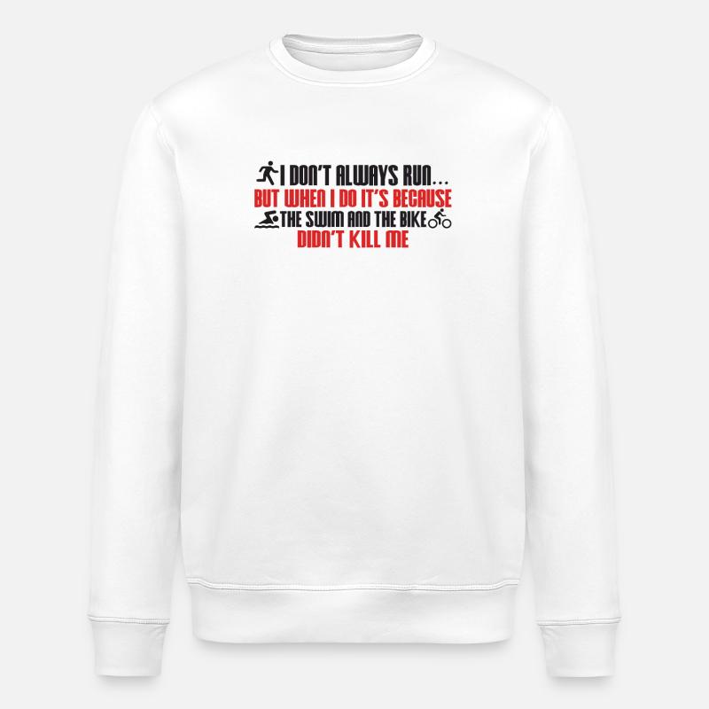I don't always run triathlon - Stanley/Stella ROLLER Unisex Organic Sweatshirt - white